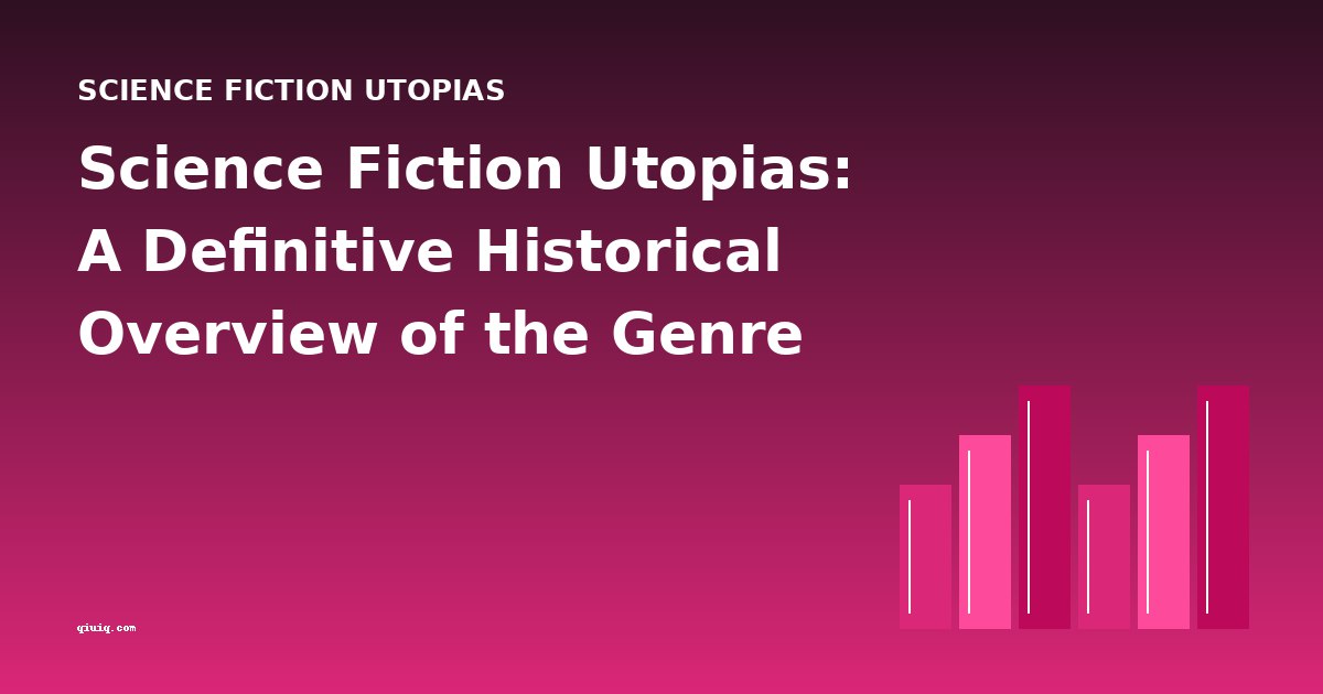 Science Fiction Utopias: A Definitive Historical Overview of the Genre