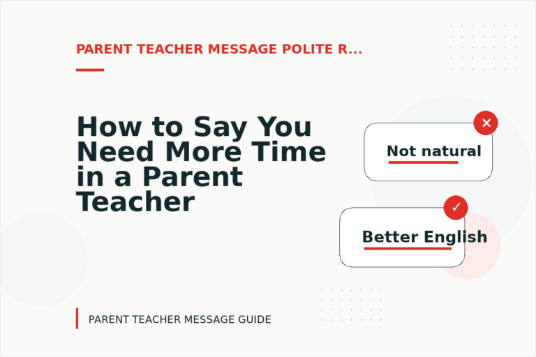 How to Say You Need More Time in a Parent Teacher Message How to Say You Need More Time in a Parent Teacher Message