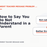 How to Say You Do Not Understand in a Parent Teacher Message
