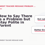 How to Say There Is a Problem but Stay Polite in Parent Teacher Message English