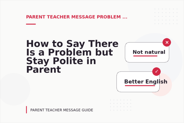 How to Say There Is a Problem but Stay Polite in Parent Teacher Message English