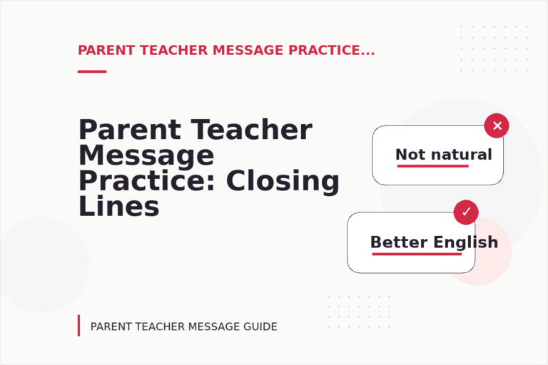 Parent Teacher Message Practice: Closing Lines and Follow-Ups Parent Teacher Message Practice: Closing Lines and Follow-Ups